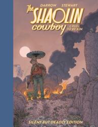 Shaolin Cowboy: Cruel to Be Kin--Silent But Deadly Edition - Geof Darrow, Dave Stewart (ISBN: 9781506743806)