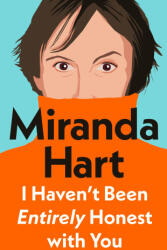 I Haven't Been Entirely Honest with You - HART MIRANDA (ISBN: 9781405958332)