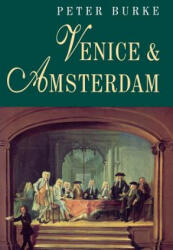 Venice and Amsterdam - Peter Burke (ISBN: 9780745613246)
