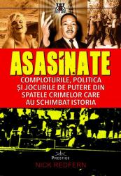 Asasinate. Comploturile, politica si jocurile de putere din spatele crimelor care au schimbat istoria - Nick Redfern (ISBN: 9786303320502)