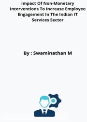Impact Of Non-Monetary Interventions To Increase Employee Engagement In The Indian IT Services Sector (ISBN: 9782310469227)