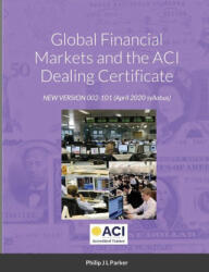 Global Financial Markets and the ACI Dealing Certificate - Philip J L Parker (ISBN: 9781716968341)