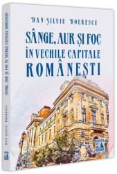 Sânge, aur și foc în vechile capitale românești (ISBN: 9786306536252)