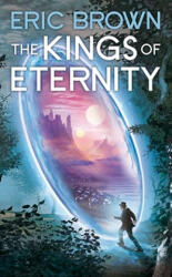 The Kings of Eternity - Eric Brown (ISBN: 9781907519703)