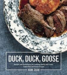 Duck, Duck, Goose - Hank Shaw (2013)
