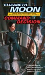 Command Decision - Elizabeth Moon (ISBN: 9780345491602)