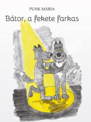 Bátor, a fekte farkas (ISBN: 9786156438386)