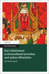 Das Lehnswesen in Deutschland im hohen und späten Mittelalter - Karl-Heinz Spieß (ISBN: 9783515100694)