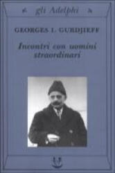 Incontri con uomini straordinari - Georges I. Gurdjieff, G. Bartoli (ISBN: 9788845909702)