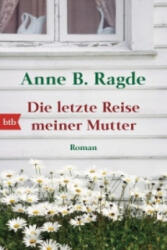 Die letzte Reise meiner Mutter - Anne B. Ragde, Gabriele Haefs (ISBN: 9783442749843)