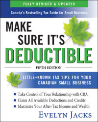 Make Sure It's Deductible: Little-Known Tax Tips for Your Canadian Small Business, Fifth Edition (ISBN: 9781260458510)
