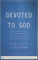 DEVOTED TO GOD - Sinclair B. Ferguson (ISBN: 9781848716902)
