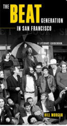 Beat Generation in San Francisco - Bill Morgan (2003)