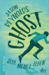Ghost. Jede Menge Leben - Jason Reynolds, Anja Hansen-Schmidt (2018)
