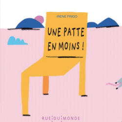 Une patte en moins ! - Irene FRIGO (ISBN: 9782355047497)