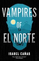 Vampires of El Norte - Isabel Canas (ISBN: 9781837860852)