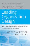 Leading Organization Design: How to Make Organization Design Decisions to Drive the Results You Want (ISBN: 9780470589595)