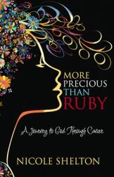 More Precious Than Ruby: A Journey to God Through Cancer (ISBN: 9798989776863)