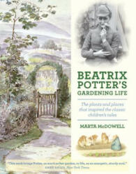 Beatrix Potter's Gardening Life - Marta McDowell (2013)