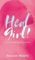 HEAL Girl! : You Have the Right to Let Go (ISBN: 9798989235803)