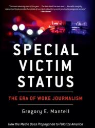 Special Victim Status, The Era Of Woke Journalism (ISBN: 9798990460614)