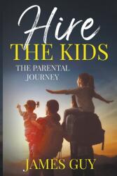 Hire the Kids: The Parental Journey (ISBN: 9798989939527)