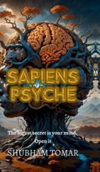 Sapiens Psyche: The biggest secret is your mind. Open It (ISBN: 9798895561577)