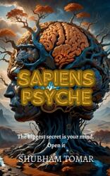 Sapiens Psyche: The biggest secret is your mind. Open It (ISBN: 9798895561560)