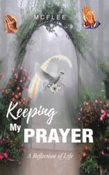 Keeping My Prayer: A Reflection of Life (ISBN: 9798894287607)