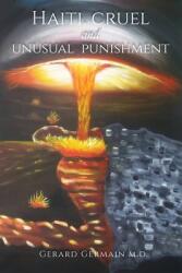 Haiti, Cruel and Unusual Punishment (ISBN: 9798894192277)