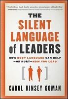 The Silent Language of Leaders: How Body Language Can Help - Or Hurt - How You Lead (ISBN: 9780470876367)