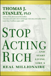 Stop Acting Rich - . . . And Start Living Like a Real Millionaire - Thomas J. Stanley (ISBN: 9781118011577)