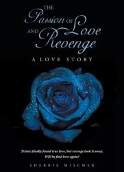 The Passion of Love and Revenge: A Love Story (ISBN: 9798893150964)