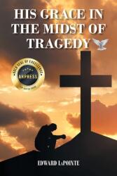 His Grace in the Midst of Tragedy (ISBN: 9798893892093)