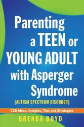 Parenting a Teen or Young Adult with Asperger Syndrome (Autism Spectrum Disorder) - Brenda Boyd (2013)