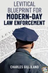 The Levitical Blueprint for Modern-Day Law Enforcement (ISBN: 9798893334593)