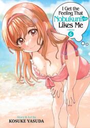 I Get the Feeling That Nobukuni-san Likes Me Vol. 6 (ISBN: 9798891609228)