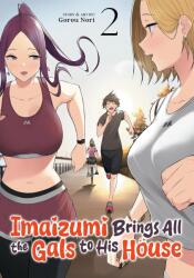 Imaizumi Brings All the Gals to His House Vol. 2 - V02 (ISBN: 9798891609013)
