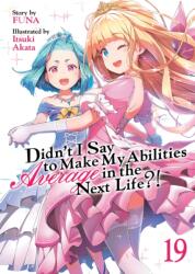 Didn't I Say to Make My Abilities Average in the Next Life? ! (Light Novel) Vol. 19 (ISBN: 9798891606296)