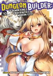 Dungeon Builder: The Demon King's Labyrinth is a Modern City! (Manga) Vol. 10 (ISBN: 9798891605206)