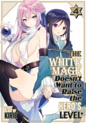 The White Mage Doesn't Want to Raise the Hero's Level Vol. 4 (ISBN: 9798891603011)