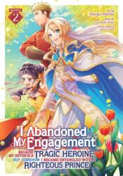 I Abandoned My Engagement Because My Sister is a Tragic Heroine, but Somehow I Became Entangled with a Righteous Prince (Manga) Vol. 2 (ISBN: 9798891602397)