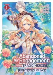 I Abandoned My Engagement Because My Sister Is a Tragic Heroine, But Somehow I Became Entangled with a Righteous Prince (ISBN: 9798891602380)