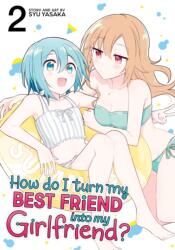How Do I Turn My Best Friend Into My Girlfriend? Vol. 2 (ISBN: 9798891602328)