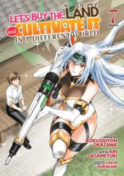 Let's Buy the Land and Cultivate It in a Different World (Manga) Vol. 7 (ISBN: 9798891601888)
