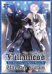 The Condemned Villainess Goes Back in Time and Aims to Become the Ultimate Villain (Light Novel) Vol. 3 (ISBN: 9798891600737)