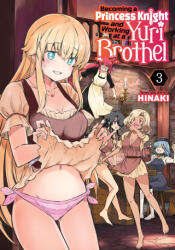 Becoming a Princess Knight and Working at a Yuri Brothel Vol. 3 (ISBN: 9798891600638)