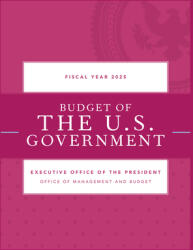 Budget of the U. S. Government, Fiscal Year 2025 (ISBN: 9798892050524)