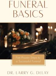 Funeral Basics: Five Proven Steps to Successful Funeral Preparation (ISBN: 9798890416339)