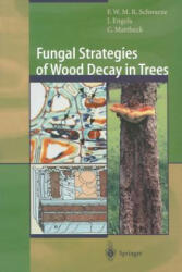 Fungal Strategies of Wood Decay in Trees - Francis W. M. R. Schwarze, Julia Engels, Claus Mattheck, W. Linnard (2012)